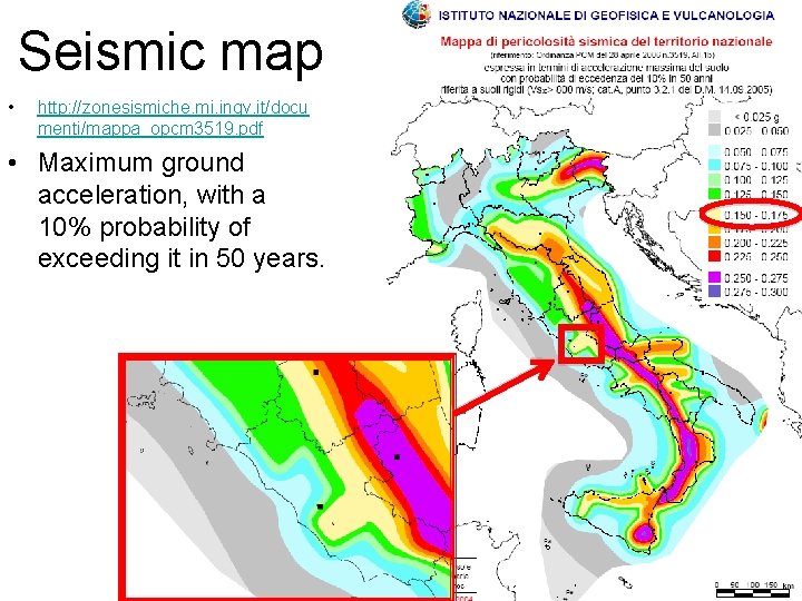 Seismic map • http: //zonesismiche. mi. ingv. it/docu menti/mappa_opcm 3519. pdf • Maximum ground