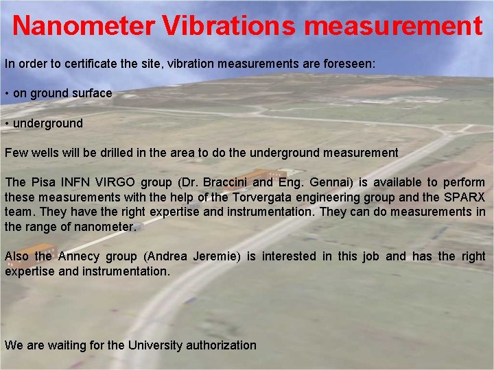 Nanometer Vibrations measurement In order to certificate the site, vibration measurements are foreseen: •