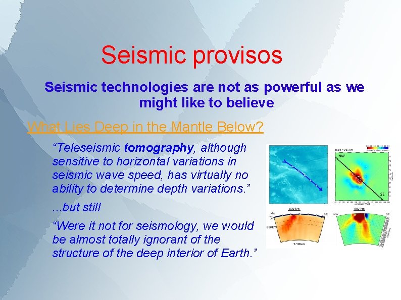 Seismic provisos Seismic technologies are not as powerful as we might like to believe