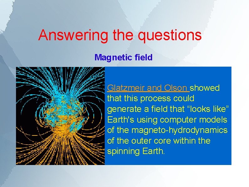 Answering the questions Magnetic field • While some other generation processes have been argued,