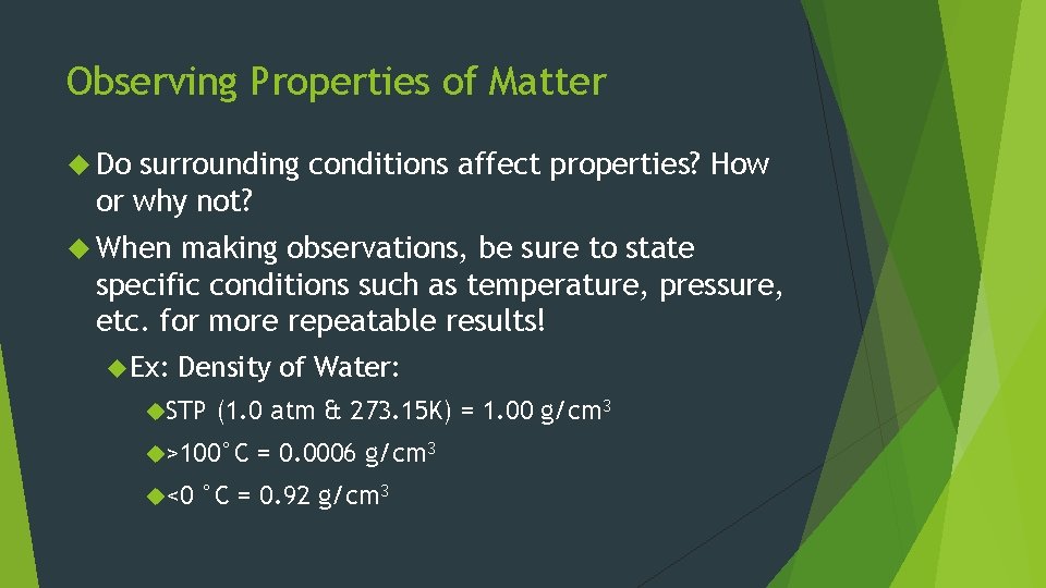 Observing Properties of Matter Do surrounding conditions affect properties? How or why not? When