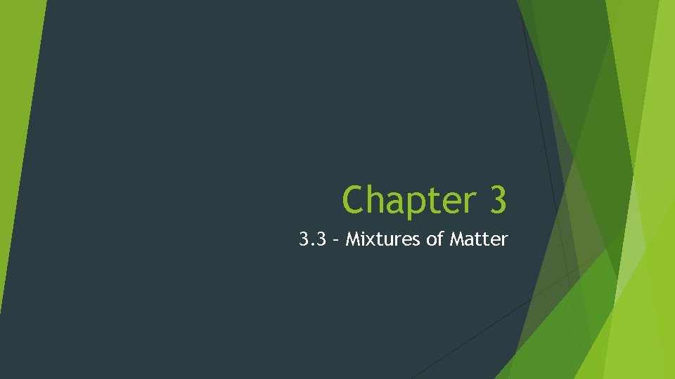 Chapter 3 3. 3 – Mixtures of Matter 