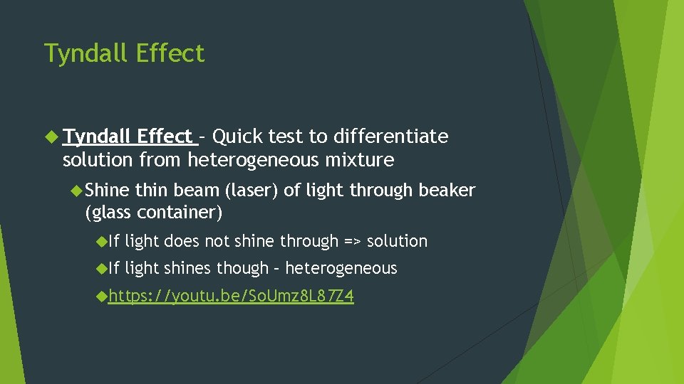 Tyndall Effect – Quick test to differentiate solution from heterogeneous mixture Shine thin beam