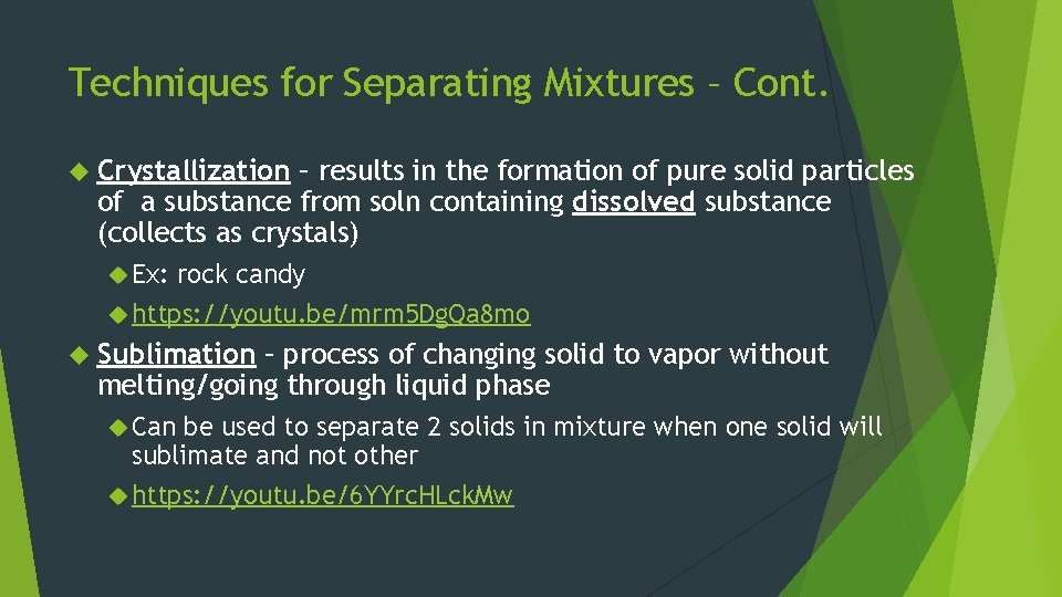 Techniques for Separating Mixtures – Cont. Crystallization – results in the formation of pure
