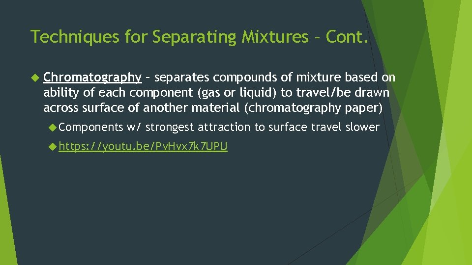 Techniques for Separating Mixtures – Cont. Chromatography – separates compounds of mixture based on