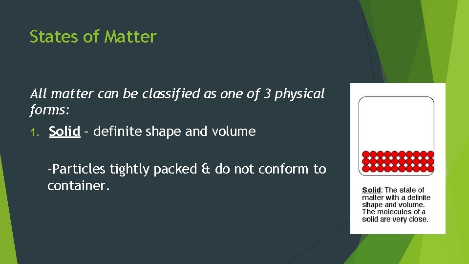 States of Matter All matter can be classified as one of 3 physical forms: