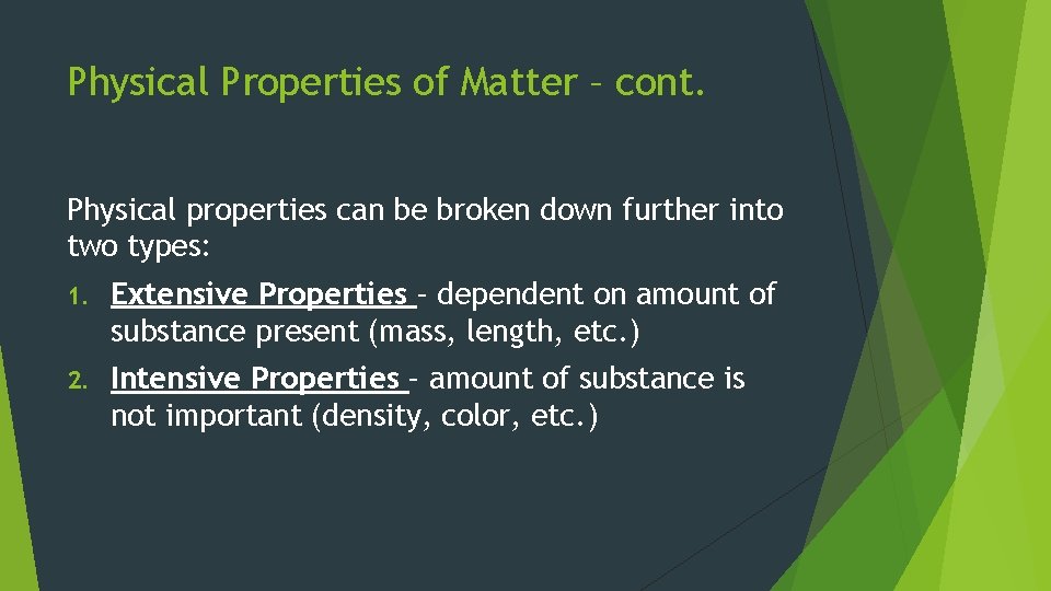 Physical Properties of Matter – cont. Physical properties can be broken down further into