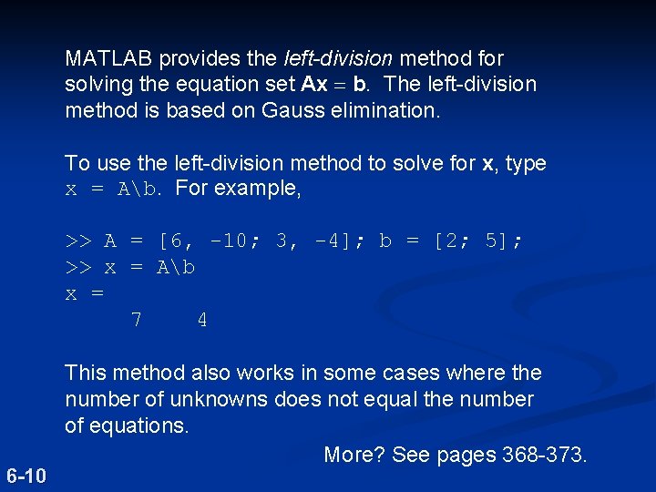 MATLAB provides the left-division method for solving the equation set Ax = b. The MATLAB provides the left-division method for solving the equation set Ax = b. The