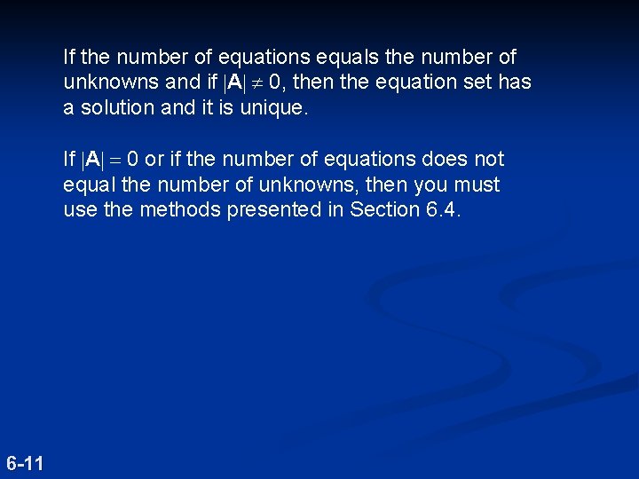If the number of equations equals the number of unknowns and if |A| ¹ If the number of equations equals the number of unknowns and if |A| ¹