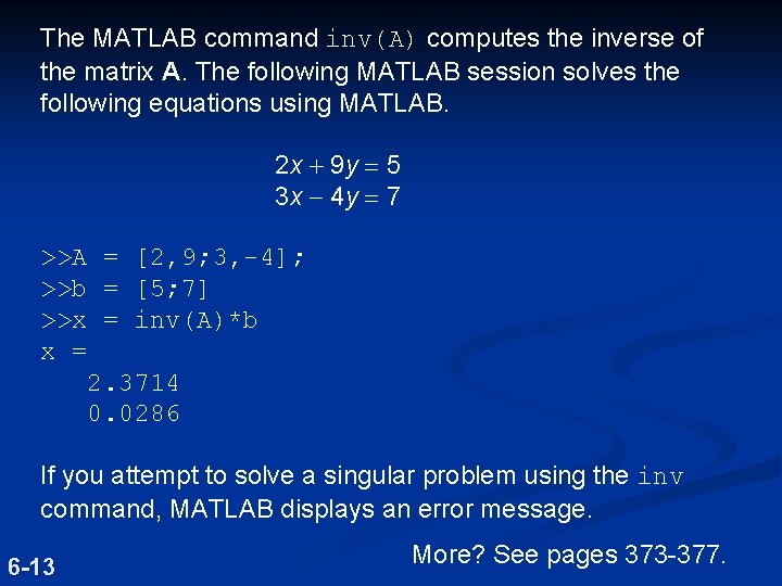 The MATLAB command inv(A) computes the inverse of the matrix A. The following MATLAB The MATLAB command inv(A) computes the inverse of the matrix A. The following MATLAB