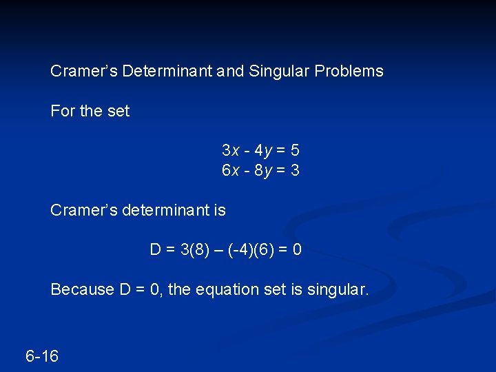 Cramer’s Determinant and Singular Problems For the set 3 x - 4 y = Cramer’s Determinant and Singular Problems For the set 3 x - 4 y =