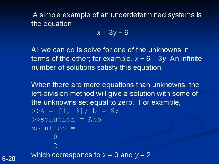 A simple example of an underdetermined systems is the equation x + 3 y A simple example of an underdetermined systems is the equation x + 3 y