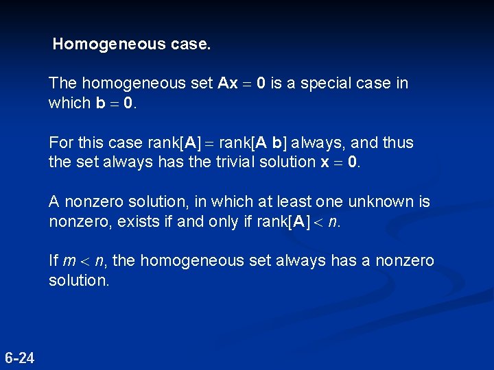 Homogeneous case. The homogeneous set Ax = 0 is a special case in which Homogeneous case. The homogeneous set Ax = 0 is a special case in which