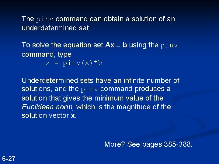 The pinv command can obtain a solution of an underdetermined set. To solve the The pinv command can obtain a solution of an underdetermined set. To solve the