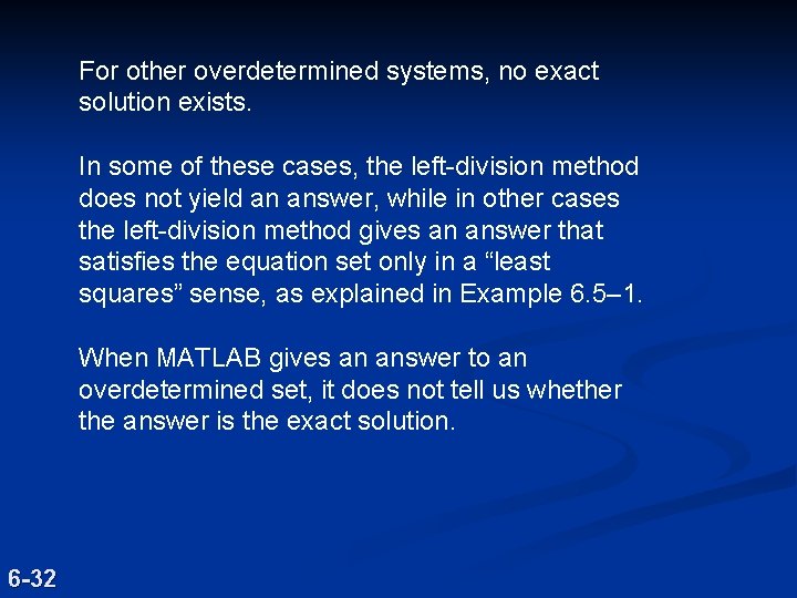 For other overdetermined systems, no exact solution exists. In some of these cases, the For other overdetermined systems, no exact solution exists. In some of these cases, the