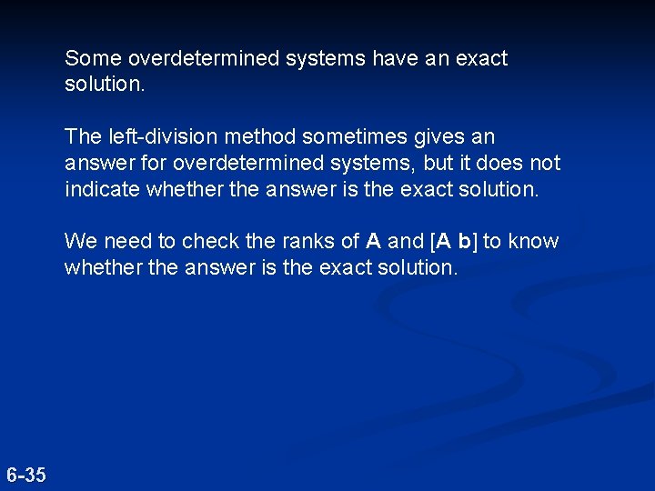 Some overdetermined systems have an exact solution. The left-division method sometimes gives an answer Some overdetermined systems have an exact solution. The left-division method sometimes gives an answer