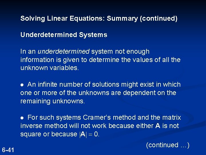 Solving Linear Equations: Summary (continued) Underdetermined Systems In an underdetermined system not enough information Solving Linear Equations: Summary (continued) Underdetermined Systems In an underdetermined system not enough information
