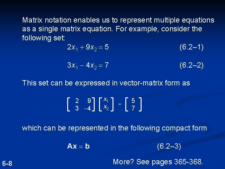 Matrix notation enables us to represent multiple equations as a single matrix equation. For Matrix notation enables us to represent multiple equations as a single matrix equation. For