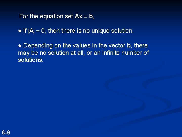 For the equation set Ax = b, ● if |A| = 0, then there For the equation set Ax = b, ● if |A| = 0, then there
