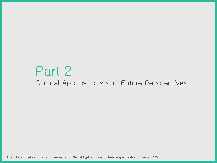 Part 2 Clinical Applications and Future Perspectives Di Ieva A et al, Fractals in