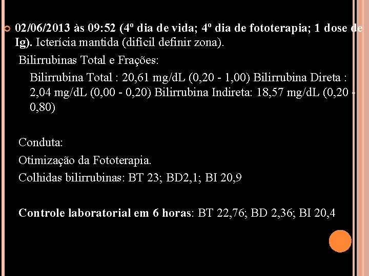  02/06/2013 às 09: 52 (4º dia de vida; 4º dia de fototerapia; 1