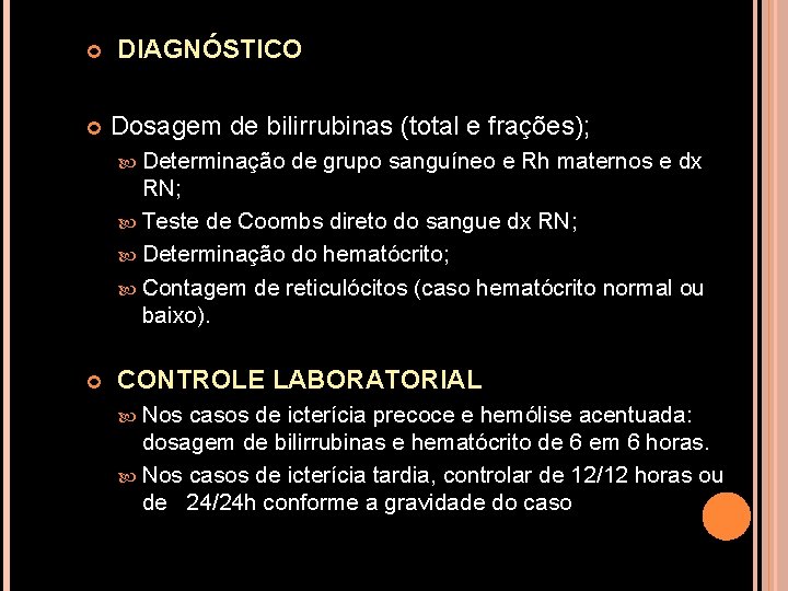  DIAGNÓSTICO Dosagem de bilirrubinas (total e frações); Determinação de grupo sanguíneo e Rh