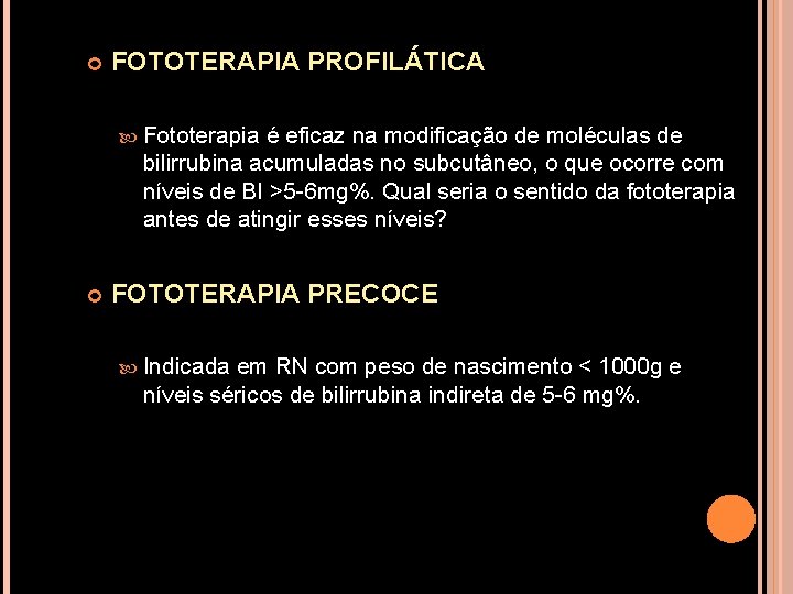  FOTOTERAPIA PROFILÁTICA Fototerapia é eficaz na modificação de moléculas de bilirrubina acumuladas no