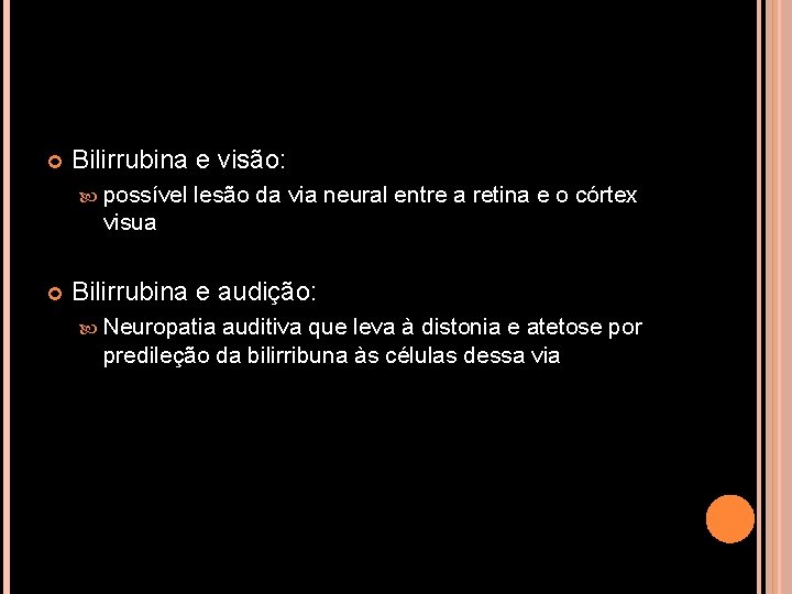  Bilirrubina e visão: possível lesão da via neural entre a retina e o