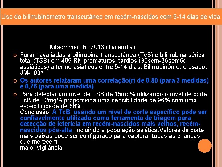 Uso do bilirrubinômetro transcutâneo em recém-nascidos com 5 -14 dias de vida Kitsommart R,