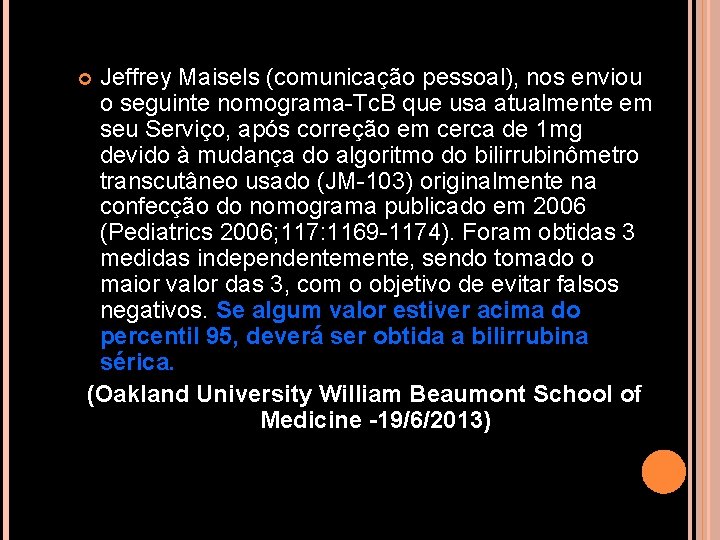 Jeffrey Maisels (comunicação pessoal), nos enviou o seguinte nomograma-Tc. B que usa atualmente em