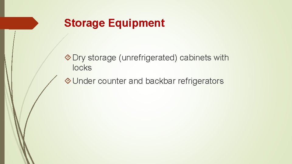 Storage Equipment Dry storage (unrefrigerated) cabinets with locks Under counter and backbar refrigerators 