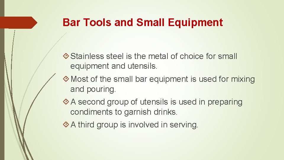 Bar Tools and Small Equipment Stainless steel is the metal of choice for small