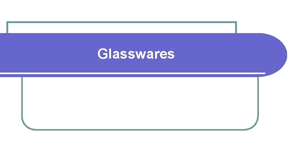 Glasswares 