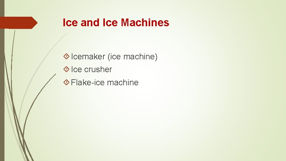 Ice and Ice Machines Icemaker (ice machine) Ice crusher Flake-ice machine 