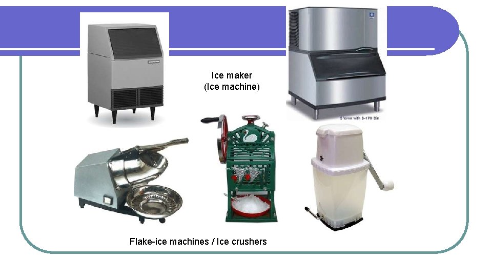 Ice maker (Ice machine) Flake-ice machines / Ice crushers 