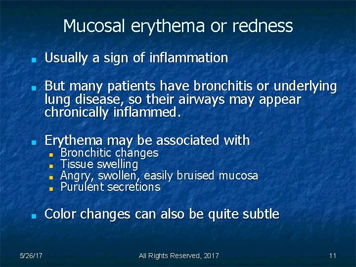Mucosal erythema or redness ■ ■ ■ Usually a sign of inflammation But many