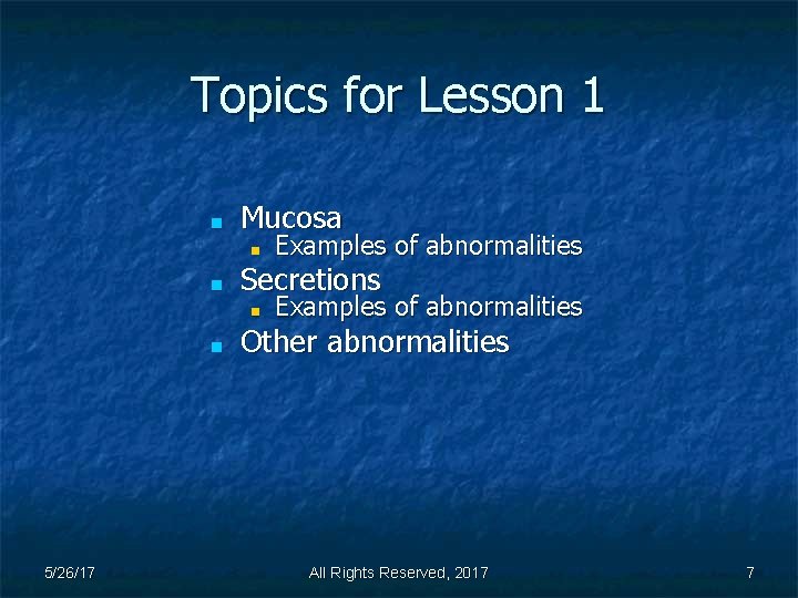 Topics for Lesson 1 ■ Mucosa ■ ■ Secretions ■ ■ 5/26/17 Examples of