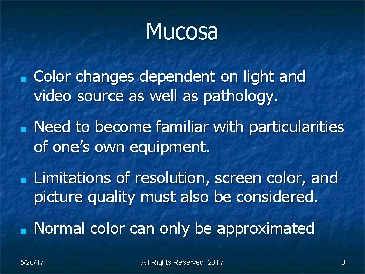Mucosa ■ ■ Color changes dependent on light and video source as well as