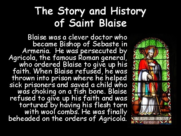 The Story and History of Saint Blaise was a clever doctor who became Bishop