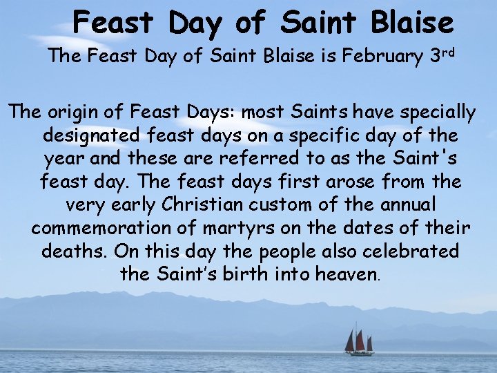 Feast Day of Saint Blaise The Feast Day of Saint Blaise is February 3
