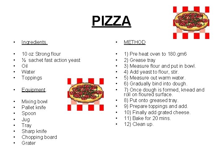 PIZZA • Ingredients. • METHOD • • • 10 oz Strong flour ½ sachet