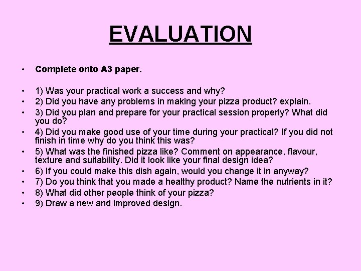 EVALUATION • Complete onto A 3 paper. • • • 1) Was your practical