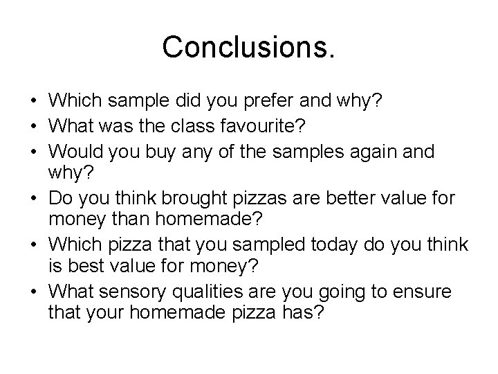 Conclusions. • Which sample did you prefer and why? • What was the class