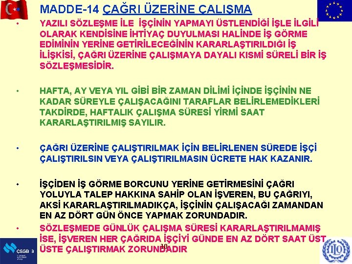  • MADDE-14 ÇAĞRI ÜZERİNE ÇALIŞMA • YAZILI SÖZLEŞME İLE İŞÇİNİN YAPMAYI ÜSTLENDİĞİ İŞLE