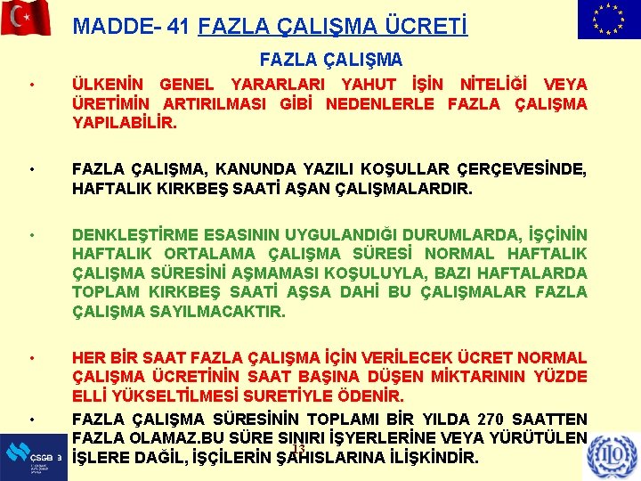 MADDE- 41 FAZLA ÇALIŞMA ÜCRETİ FAZLA ÇALIŞMA • ÜLKENİN GENEL YARARLARI YAHUT İŞİN NİTELİĞİ