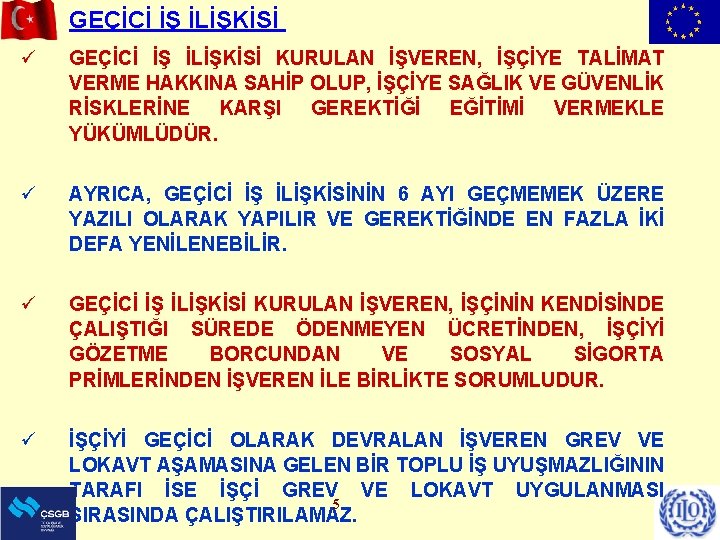 GEÇİCİ İŞ İLİŞKİSİ ü ü GEÇİCİ İŞ İLİŞKİSİ KURULAN İŞVEREN, İŞÇİYE TALİMAT VERME HAKKINA