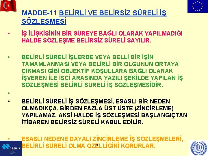 MADDE-11 BELİRLİ VE BELİRSİZ SÜRELİ İŞ SÖZLEŞMESİ • İŞ İLİŞKİSİNİN BİR SÜREYE BAĞLI OLARAK