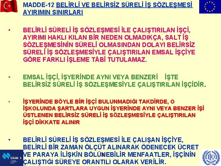 MADDE-12 BELİRLİ VE BELİRSİZ SÜRELİ İŞ SÖZLEŞMESİ AYIRIMIN SINIRLARI • BELİRLİ SÜRELİ İŞ SÖZLEŞMESİ