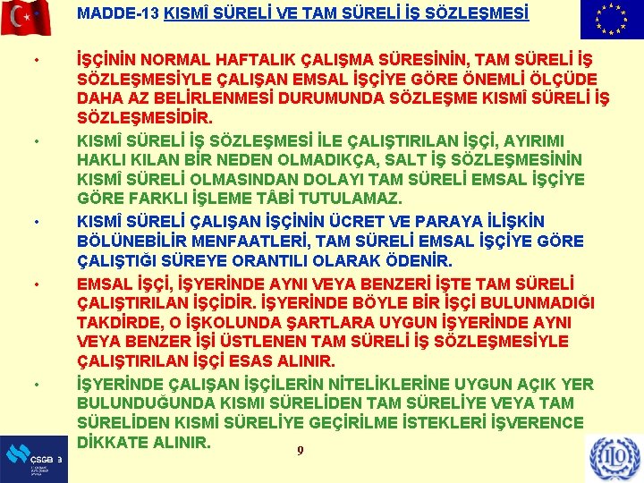  • MADDE-13 KISMÎ SÜRELİ VE TAM SÜRELİ İŞ SÖZLEŞMESİ • İŞÇİNİN NORMAL HAFTALIK