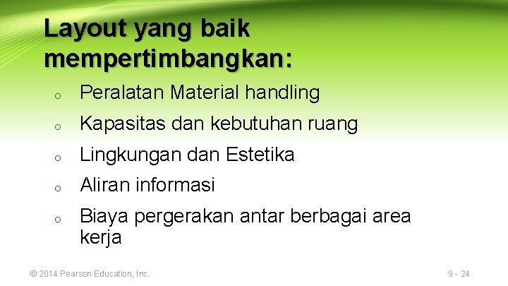 Layout yang baik mempertimbangkan: o Peralatan Material handling o Kapasitas dan kebutuhan ruang o